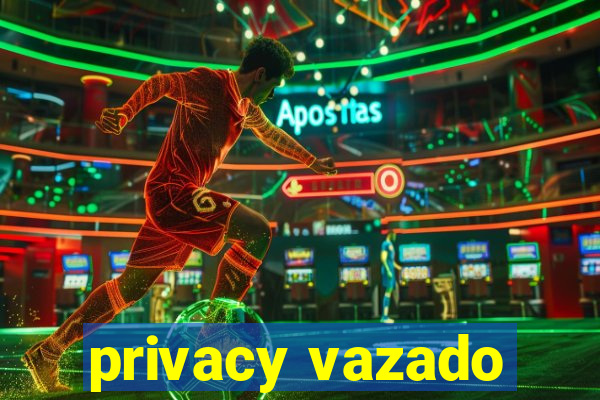 privacy vazado